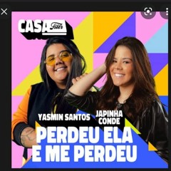 Yasmin Santos Feat. japinha Conde- Perdeu Ela E Me Perdeu (Com Grave 2021)