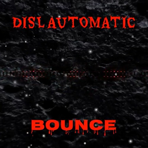 "BOUNCE" (w/ open verse) by DISL Automatic (Prod. by VeCity)