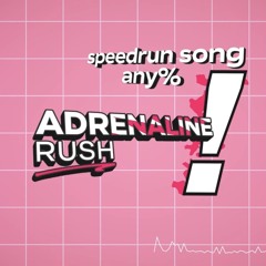 UNOFFICIAL UPLOAD | speedrun song any% / zadonoace / adrenaline rush!
