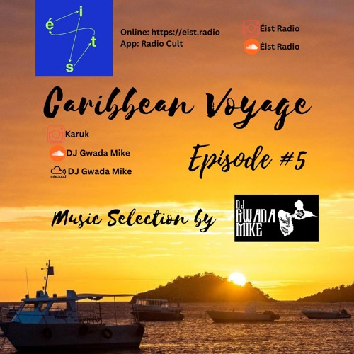 DJ Gwada Mike - Caribbean Voyage #5- Éist Radio - Show #5