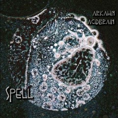 Acidbrain & Arkähn - SPELL