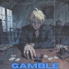 GAMBLE (Prod. E.P Beats)