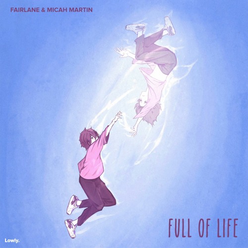 Fairlane & Micah Martin - Full Of Life
