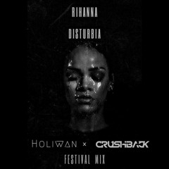 Rihanna - Disturbia (Holiwan X CRUSHBACK Festival Mix)*FREE DOWNLOAD*