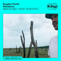 Refuge Worldwide w/ Bogdan Dražić (22.09.21)