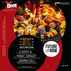 Ishan (SL) The Future is now 09.12.22 On Xbeat Radio Station