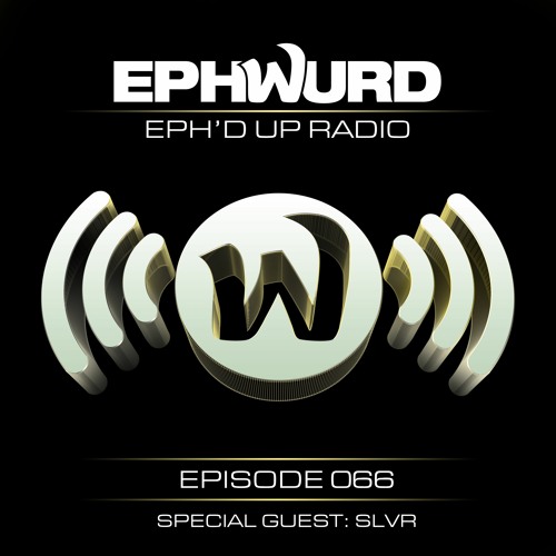 Ephwurd & SLVR - Eph'd Up Radio 066 2020-02-05 Artwork