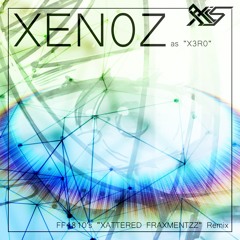 AXiS - XEN0Z (FAB1s XATTERED FRAXMENTZZ Remix)