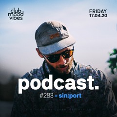 Club Mood Vibes Podcast #283: sin:port