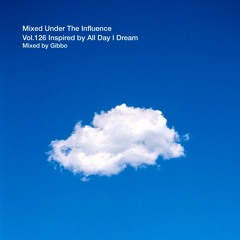 Mixed Under The Influence Vol.126 Inspired by All Day I Dream