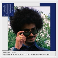 Operator Radio - Paquito Moniz - 4th November 2022