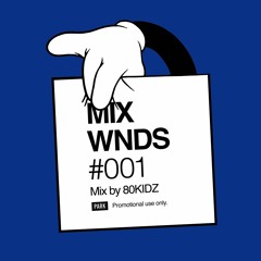 MIX WNDS #001 : DJ Mix by 80KIDZ