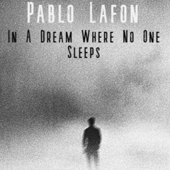 In A Dream Where No One Sleeps