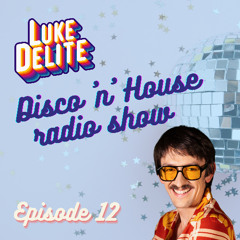 LUKE DELITE Disco 'n' House Radio Show - Episode 012 (Live @ Radio Paradis)