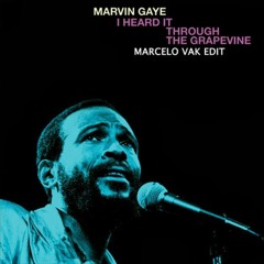 Marvin Gaye - Heard It Through The Grapevine (Marcelo Vak Remix)- REUPLOAD - FREE