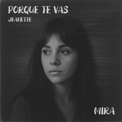 PORQUE TE VAS (MIRA REMIX)