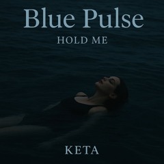Blue Pulse – hold Me