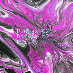 Bazyak b2b Korsky - Jack Had A Groove Podcast 026