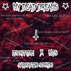 ITSOKTODIE - MY DEAD DREAMS (FT. ENDPRAYER) [PROD. MTS SARCASTIC SOUNDS]