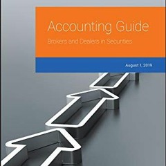 Get [EPUB KINDLE PDF EBOOK] Accounting Guide: Brokers and Dealers in Securities 2019 (AICPA) by  AIC