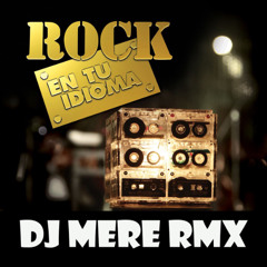 Dj Mere - Rock en tu idioma mix