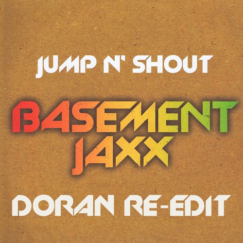 Basement Jaxx - Jump & Shout (Doran Re-Edit) *FREE DOWNLOAD*