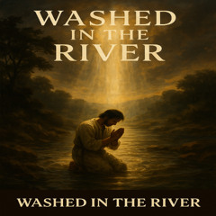 Washed in the River