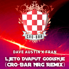 Dave Austin X Fran - Ljeto Dvaput Godišnje (Cro - Bar NRG Mix)