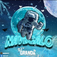 navegalo Dj Granda 2021