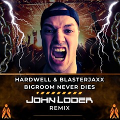 Hardwell & Blasterjaxx Feat. Mitch Crown - Bigroom Never Dies (John Loder Remix)