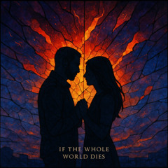 If The Whole World Dies