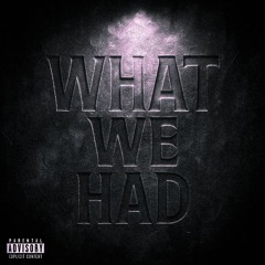 What We Had