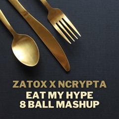 Zatox x NCrypta - Eat My Hype (8 Ball Mashup) FREE DOWNLOAD