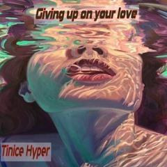 Giving Up On Your Love