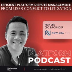Efficient Platform Dispute Management: From User Conflict to Litigation with Rich Lee