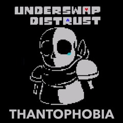THANATOPHOBIA - Underswap Megalo