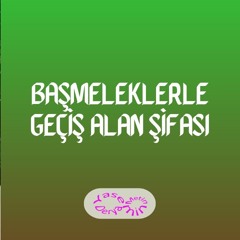 Başmeleklerle Geçiş Alan Şifası