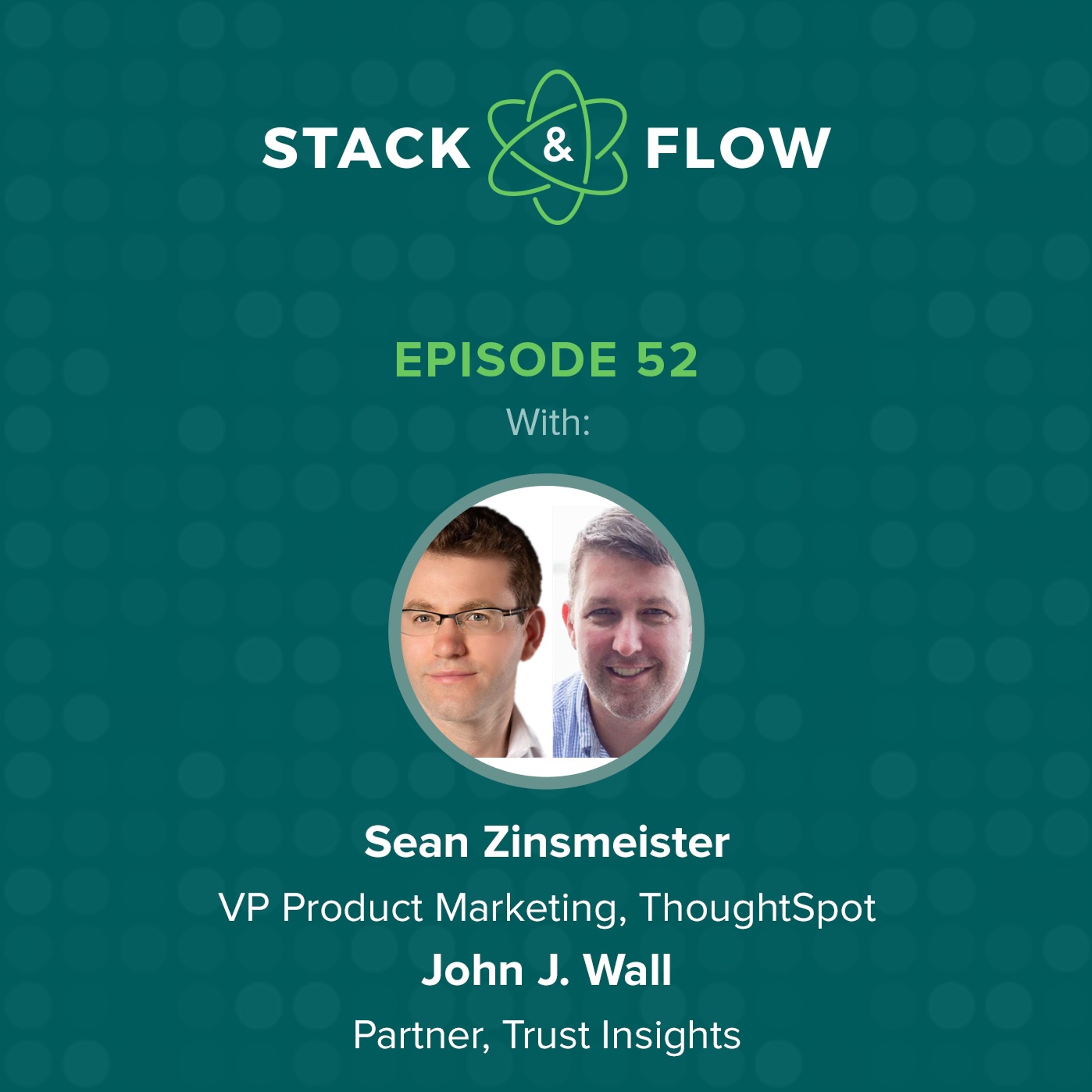 Sean Zinsmeister, VP Product Marketing, ThoughtSpot & John J. Wall, Partner, Trust Insights
