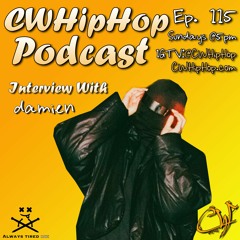 CWHipHop Podcast Ep. 115 - damien Interview
