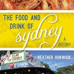 [View] EPUB 📖 The Food and Drink of Sydney: A History (Big City Food Biographies) by