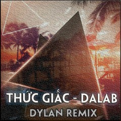 Da LAB - " Thức Giấc " - Dylan Remix