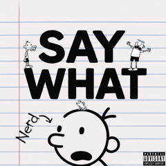 Say-What (beenrawx2)