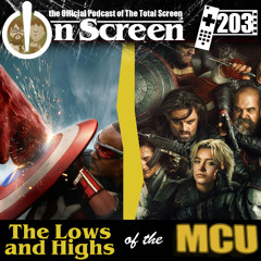 OnScreen Episode 203 - The Lows and Highs of the MCU
