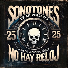 No Hay Reloj (Versión 2025) [feat. Sôber & Carlos Escobedo]