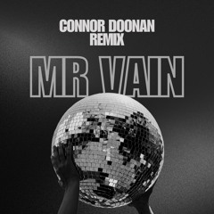 Mr Vain (Connor Doonan Remix)