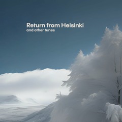 RETURN FROM HELSINKI - Album Preview Jan 2024