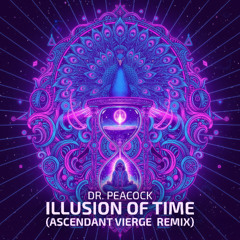 Dr. Peacock - Illusion of Time (ascendant vierge Remix)