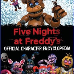 [READ EBOOK]$$ 📖 Five Nights at Freddy's Character Encyclopedia (An AFK Book) READ PDF EBOOK