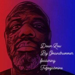 Down Low - Gmandrummer/Fuzeejasmine