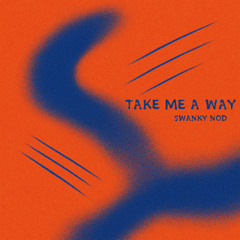 Take Me A Way
